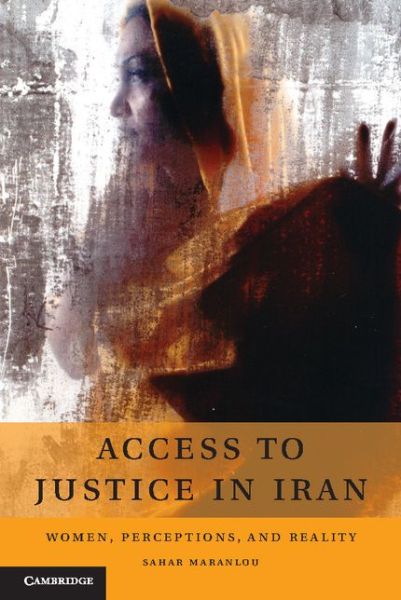 Cover for Sahar Maranlou · Access to Justice in Iran: Women, Perceptions, and Reality (Hardcover Book) (2014)