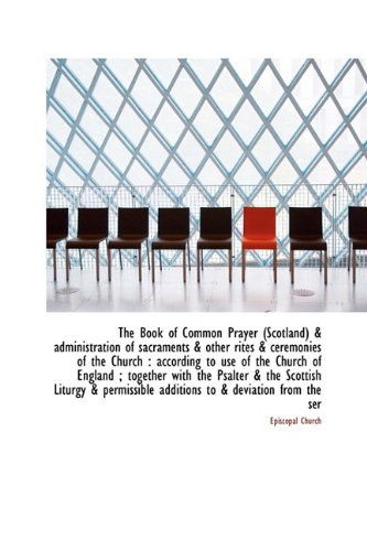 Cover for Episcopal Church · The Book of Common Prayer (Scotland) &amp; Administration of Sacraments &amp; Other Rites &amp; Ceremonies of Th (Paperback Book) (2009)