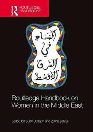 Routledge Handbook on Women in the Middle East - Suad Joseph - Books - Taylor & Francis Ltd - 9781138056602 - December 30, 2022