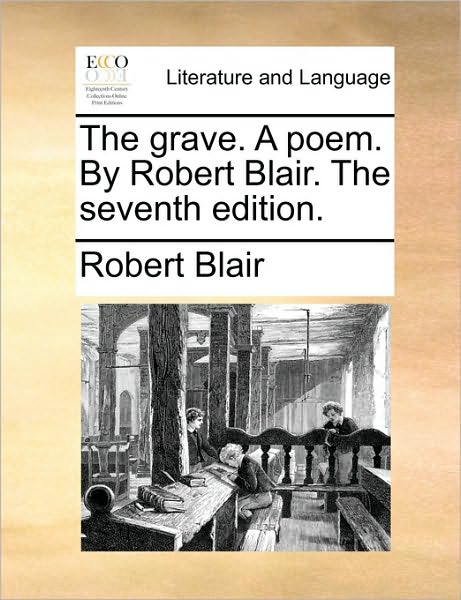 Cover for Robert Blair · The Grave. a Poem. by Robert Blair. the Seventh Edition. (Taschenbuch) (2010)