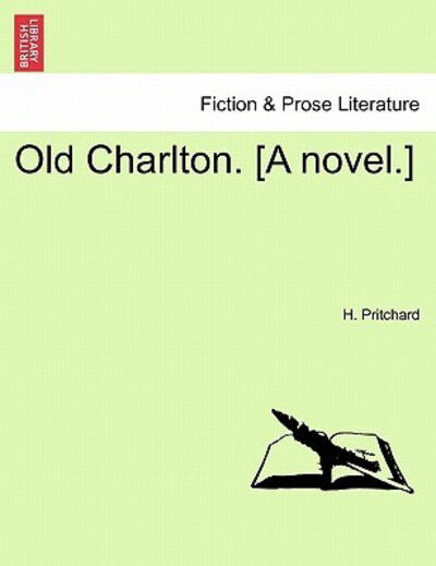 Cover for H Pritchard · Old Charlton. [a Novel.] (Paperback Book) (2011)