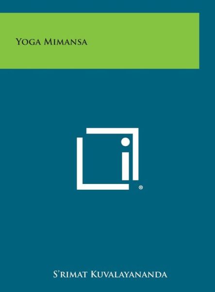 Cover for S\'rimat Kuvalayananda · Yoga Mimansa (Hardcover bog) (2013)