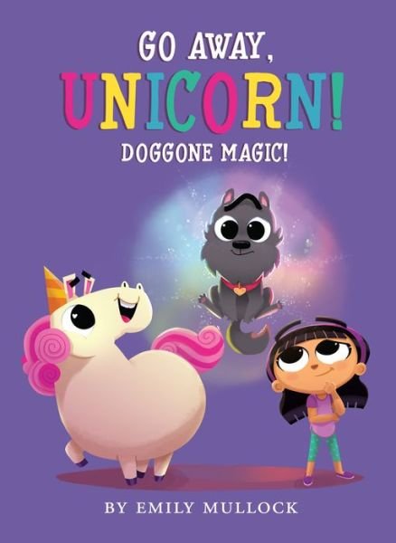Cover for Emily Mullock · Doggone Magic! (Go Away, Unicorn #2) (Inbunden Bok) (2020)