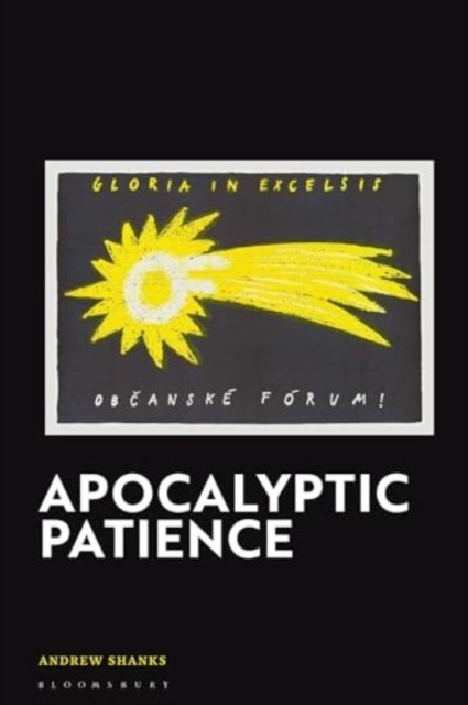 Shanks, Revd Canon Dr Andrew (Former Canon Emeritus of Manchester Cathedral, UK) · Apocalyptic Patience: Mystical Theology / Gnosticism / Ethical Phenomenology (Hardcover Book) (2024)