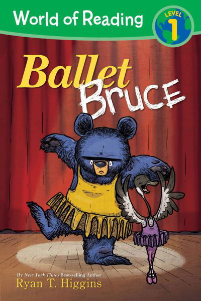 Cover for Ryan T. Higgins · World Of Reading: Mother Bruce Ballet Bruce: Level 1 (Hardcover Book) (2022)