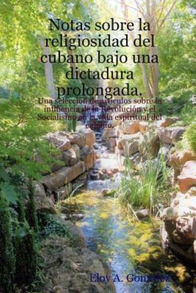 Cover for Eloy A. González · Notas sobre la religiosidad del cubano bajo una dictadura prolongada. (Paperback Bog) (2017)