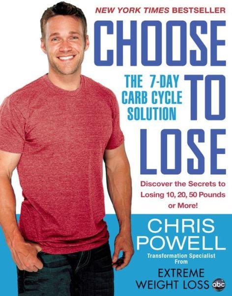 Cover for Chris Powell · Choose To Lose: The 7-Day Carb Cycle Solution (Paperback Book) (2013)