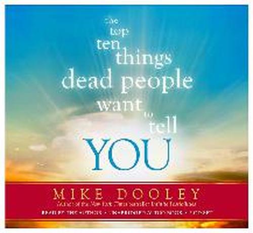 Cover for Mike Dooley · The Top Ten Things Dead People Want to Tell You (Hörbok (CD)) (2014)