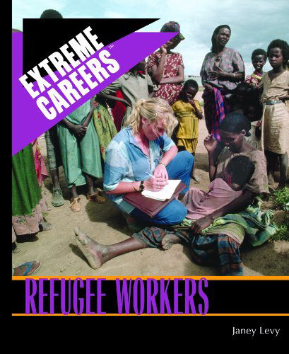 Cover for Janey Levy · Refugee Workers (Extreme Careers) (Hardcover Book) (2007)