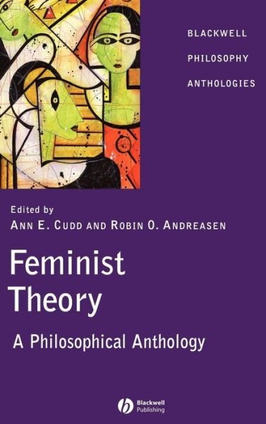 Cover for AE Cudd · Feminist Theory: A Philosophical Anthology - Blackwell Philosophy Anthologies (Innbunden bok) (2004)