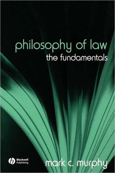 Cover for Murphy, Mark C. (Georgetown University) · Philosophy of Law: The Fundamentals - Fundamentals of Philosophy (Paperback Book) (2006)