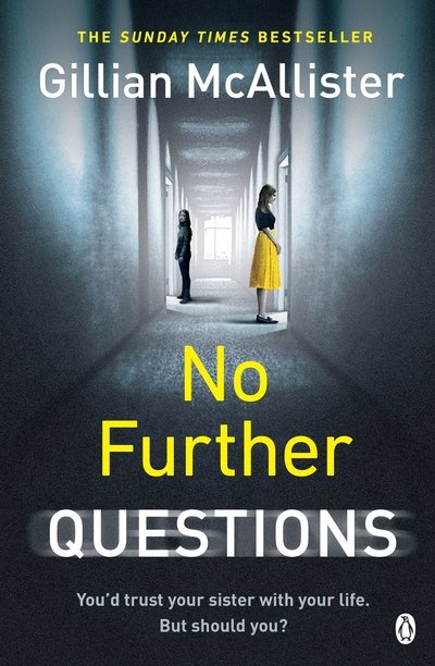 No Further Questions: You'd trust your sister with your life. But should you? The compulsive thriller from the Sunday Times bestselling author - Gillian McAllister - Books - Penguin Books Ltd - 9781405934602 - October 4, 2018
