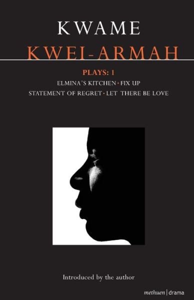 Cover for Kwame Kwei-Armah · Kwei-Armah Plays: 1: Elmina's Kitchen; Fix Up; Statement of Regret; Let There Be Love - Contemporary Dramatists (Paperback Bog) (2009)