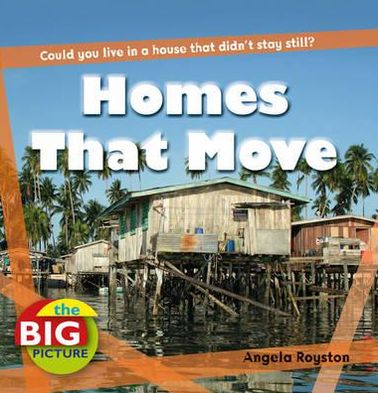 Cover for Angela Royston · Homes That Move - Big Picture (Paperback Book) (2011)