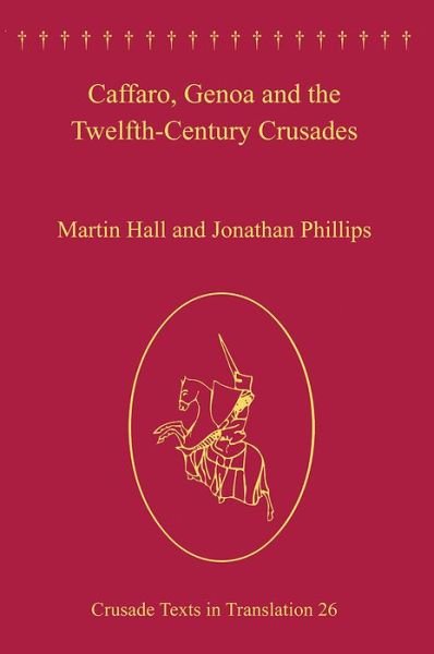 Cover for Martin Hall · Caffaro, Genoa and the Twelfth-Century Crusades - Crusade Texts in Translation (Innbunden bok) [New edition] (2013)