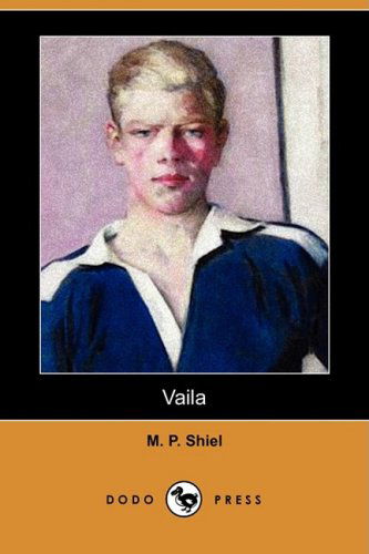 Vaila (Dodo Press) - M. P. Shiel - Books - Dodo Press - 9781409910602 - October 24, 2008