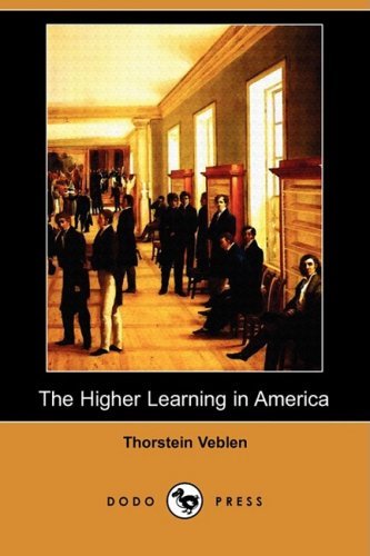 The Higher Learning in America (Dodo Press) - Thorstein Veblen - Libros - Dodo Press - 9781409965602 - 16 de enero de 2009