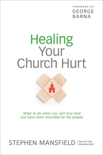 Cover for Stephen Mansfield · Healing Your Church Hurt (Paperback Book) (2012)