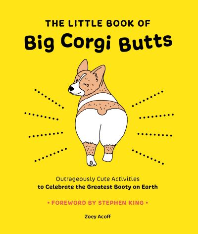 Cover for Zoey Acoff · The Little Book of Big Corgi Butts: Outrageously Cute Activities to Celebrate the Greatest Booty on Earth (Paperback Book) (2021)