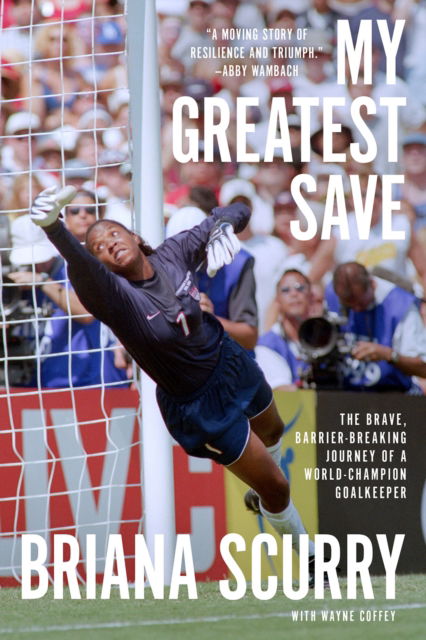 Cover for Briana Scurry · My Greatest Save: The Brave, Barrier-Breaking Journey of a World Champion Goalkeeper (Paperback Bog) (2023)