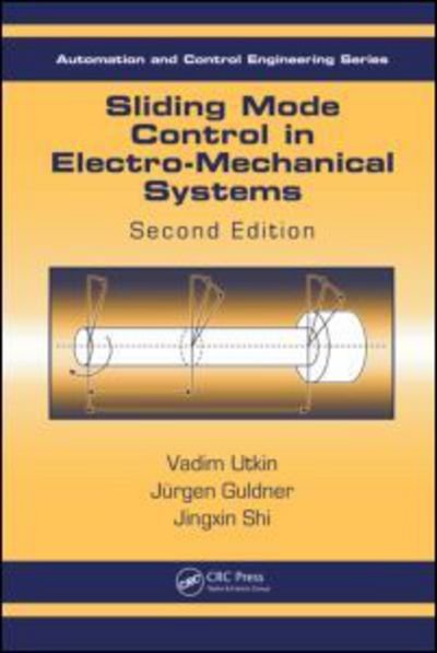 Cover for Utkin, Vadim (Ohio State University, Columbus, USA) · Sliding Mode Control in Electro-Mechanical Systems - Automation and Control Engineering (Hardcover Book) (2009)