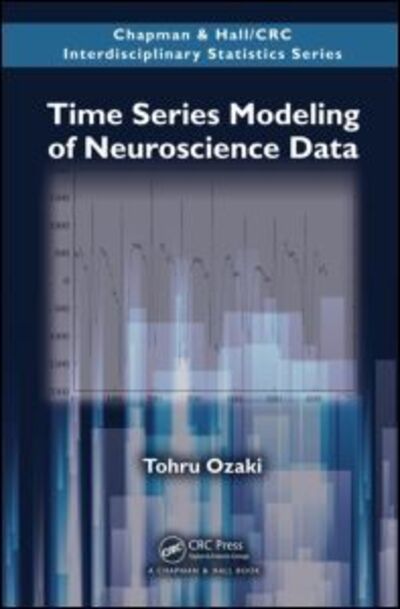 Cover for Tohru Ozaki · Time Series Modeling of Neuroscience Data - Chapman &amp; Hall / CRC Interdisciplinary Statistics (Hardcover Book) (2012)