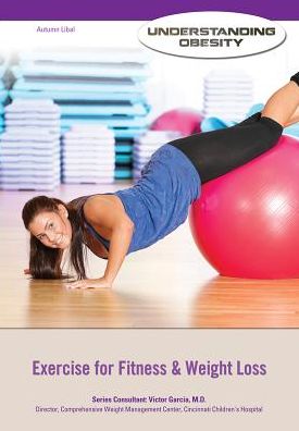 Exercise for Fitness and Weight Loss - Understanding Obesity - Victor Garcia - Książki - Mason Crest Publishers - 9781422230602 - 15 sierpnia 2014