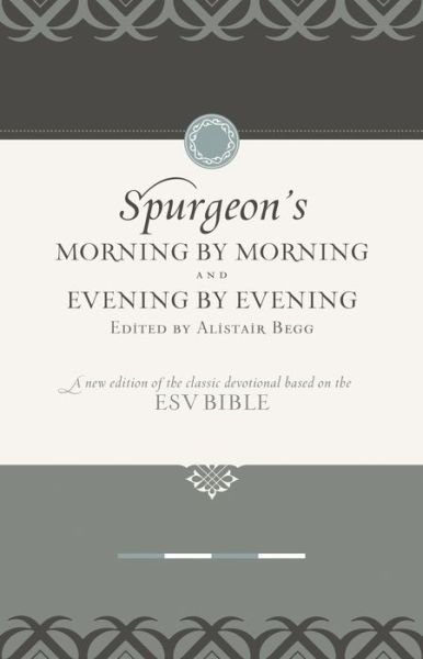 Cover for Charles H. Spurgeon · Morning by Morning and Evening by Evening: A New Edition of the Classic Devotional Based on the Holy Bible, English Standard Version (Leather Book) (2009)