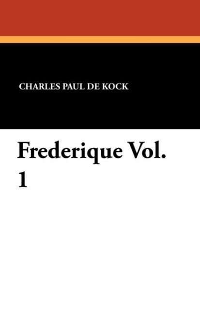 Cover for Charles Paul De Kock · Frederique Vol. 1 (Paperback Book) (2010)