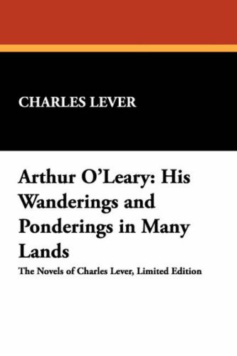 Cover for Charles Lever · Arthur O'leary: His Wanderings and Ponderings in Many Lands (Gebundenes Buch) (2007)