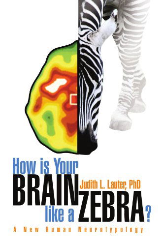 Cover for Judith L. Lauter Phd · How is Your Brain Like a Zebra?: a New Human Neurotypology (Pocketbok) (2008)