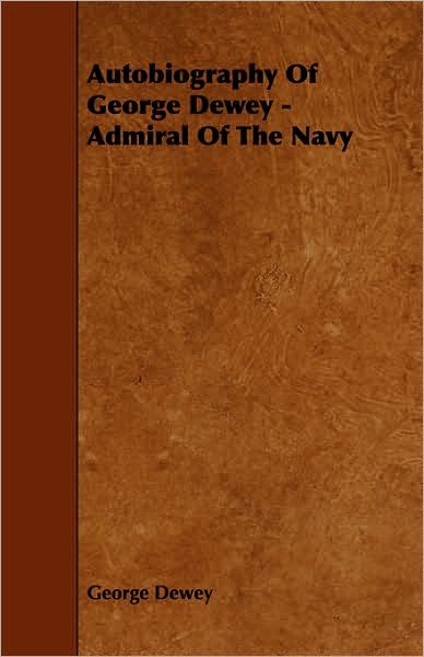 Cover for George Dewey · Autobiography of George Dewey - Admiral of the Navy (Taschenbuch) (2008)