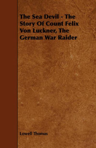 Cover for Thomas, Lowell, Jr. · The Sea Devil - the Story of Count Felix Von Luckner, the German War Raider (Paperback Book) (2008)