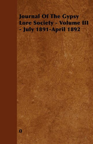 Cover for Journal of the Gypsy Lore Society - Volume III - July 1891-april 1892 (Pocketbok) (2010)
