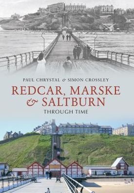 Cover for Paul Chrystal · Redcar, Marske &amp; Saltburn Through Time - Through Time (Paperback Bog) [UK edition] (2011)
