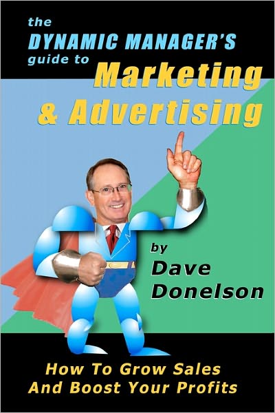 Dave Donelson · The Dynamic Manager's Guide to Marketing & Advertising: How to Grow Sales and Boost Your Profits (Paperback Book) (2010)