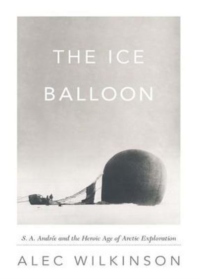 Cover for Alec Wilkinson · The Ice Balloon Lib/E (CD) (2012)