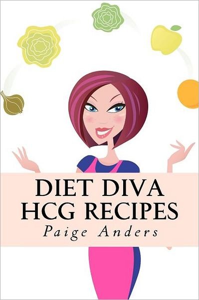 Cover for Paige Anders · Diet Diva Hcg Recipes (Paperback Book) (2011)