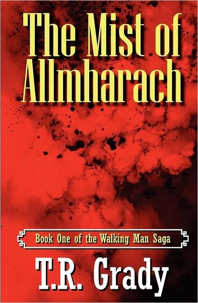 Cover for T R Grady · The Mist of Allmharach: Book One of the Walking Man Saga (Taschenbuch) (2012)
