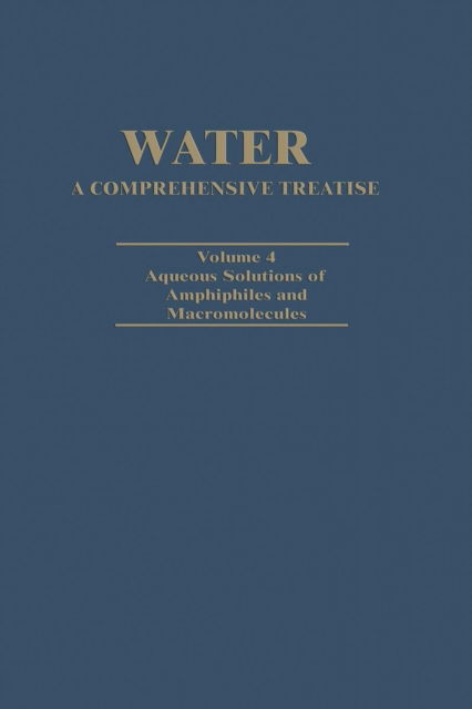 Cover for Felix Franks · Water A Comprehensive Treatise: Volume 4: Aqueous Solutions of Amphiphiles and Macromolecules - Water (Paperback Book) [Softcover reprint of the original 1st ed. 1975 edition] (2013)