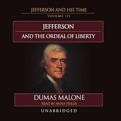 Jefferson and the Ordeal of Liberty - Dumas Malone - Music - Blackstone Audiobooks - 9781470888602 - June 1, 2013