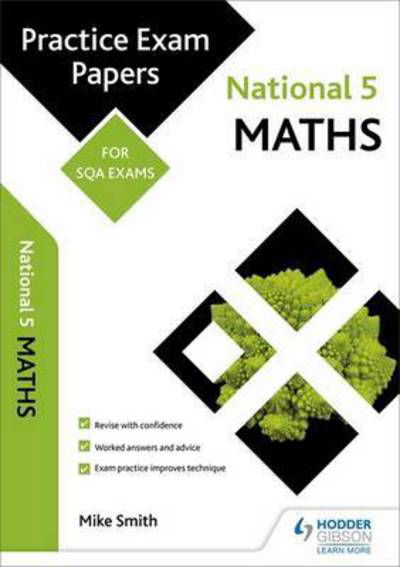 National 5 Maths: Practice Papers for SQA Exams - Scottish Practice Exam Papers - Mike Smith - Książki - Hodder Education - 9781471881602 - 26 sierpnia 2016