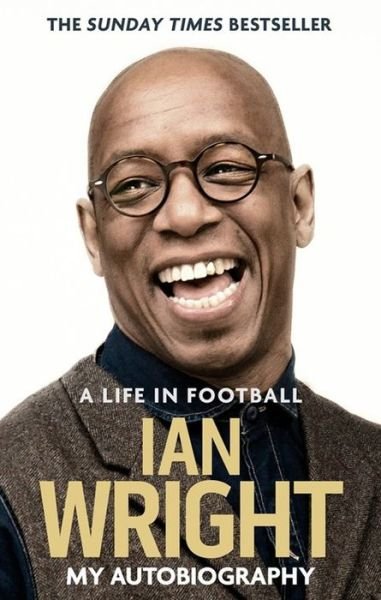 Cover for Ian Wright · A Life in Football: My Autobiography (Paperback Bog) (2017)