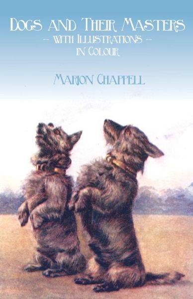 Cover for Marion Chappell · Dogs and Their Masters with Illustrations in Colour (Paperback Book) (2017)