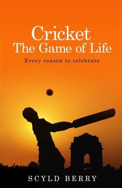Cover for Scyld Berry · Cricket: The Game of Life: Every reason to celebrate (Paperback Bog) (2016)