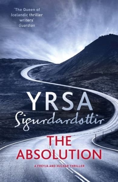 Cover for Yrsa Sigurdardottir · The Absolution: A Menacing Icelandic Thriller, Gripping from Start to End - Freyja and Huldar (Inbunden Bok) (2019)