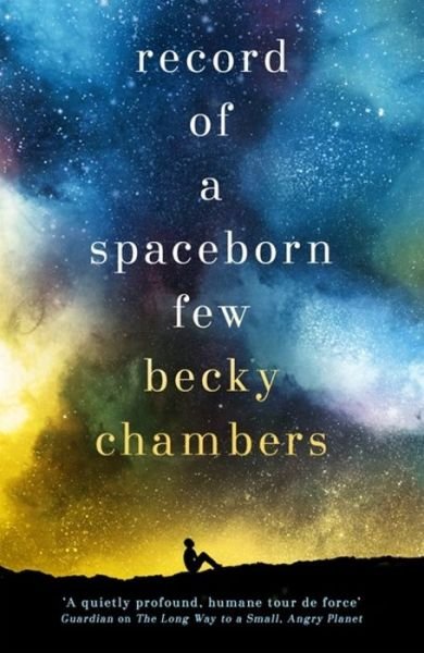 Cover for Becky Chambers · Record of a Spaceborn Few: Wayfarers 3 - Wayfarers (Inbunden Bok) (2018)