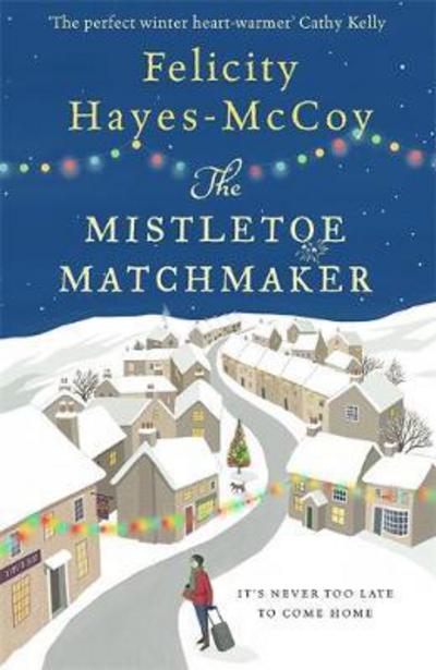 Cover for Felicity Hayes-McCoy · The Mistletoe Matchmaker (Finfarran 3): A cosy and uplifting festive read - Finfarran (Paperback Book) (2017)