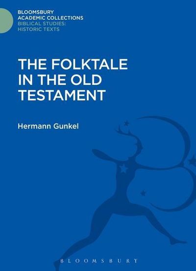 Cover for Hermann Gunkel · The Folktale in the Old Testament - Bloomsbury Academic Collections: Biblical Studies (Hardcover Book) (2015)