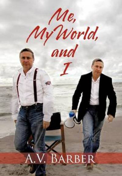 Cover for A V Barber · Me, My World, and I (Innbunden bok) (2012)